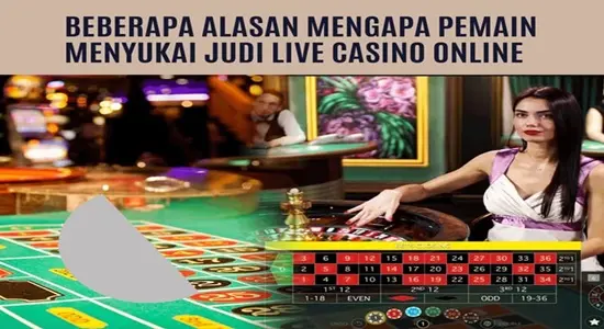 Beberapa Alasan Mengapa Pemain Menyukai Judi Live Casino Online